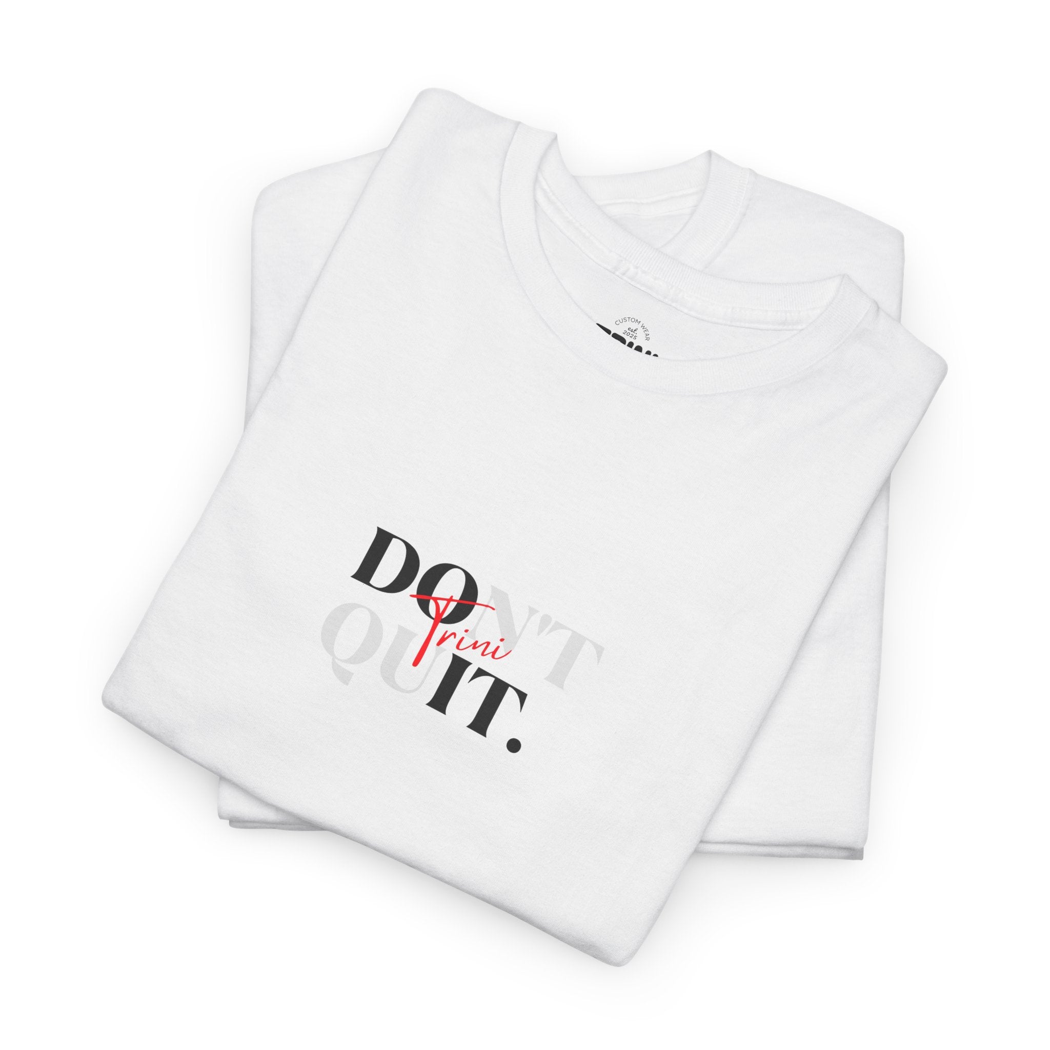 "Don't Quit" - Trinbago Culture Inspired T-Shirt