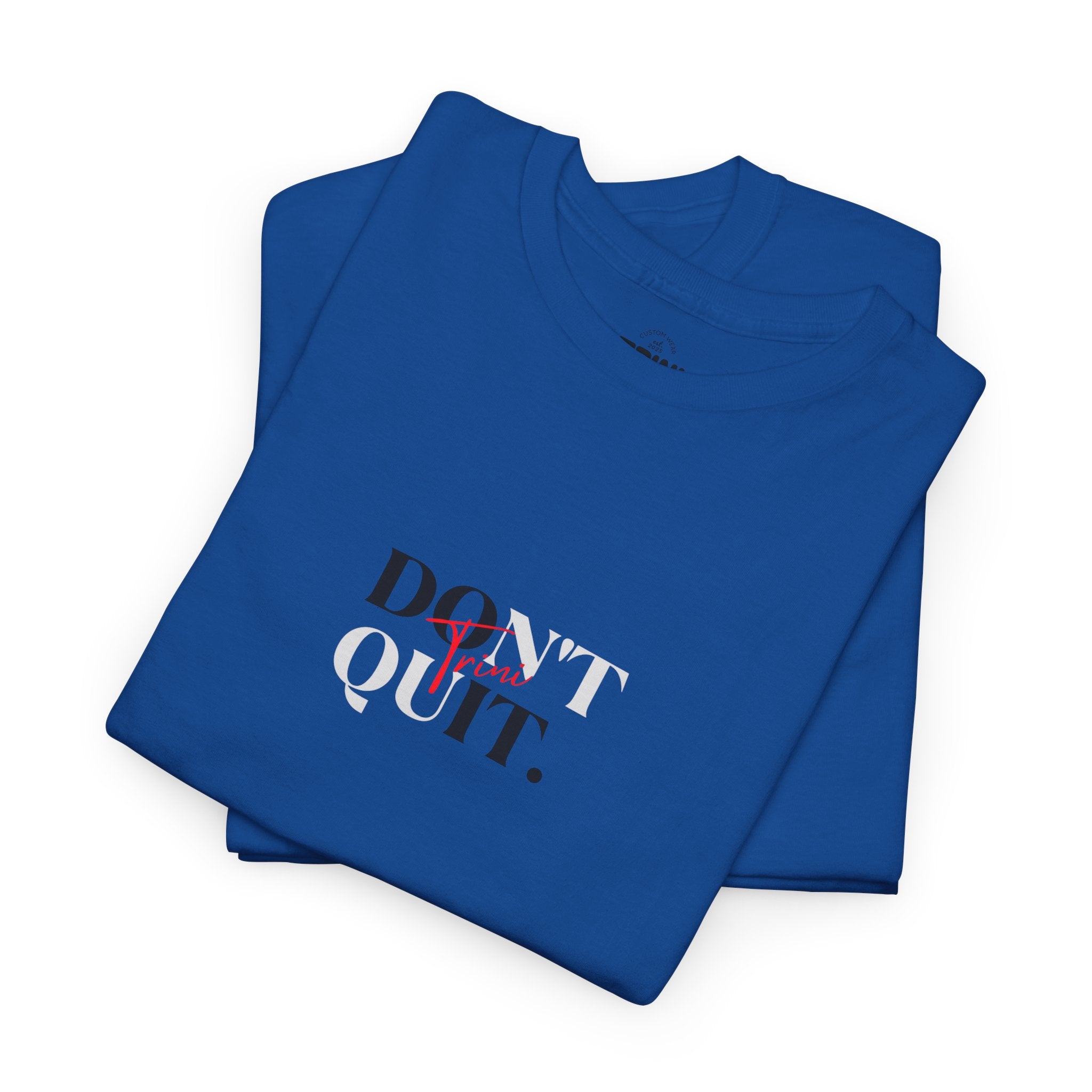 "Don't Quit" - Trinbago Culture Inspired T-Shirt